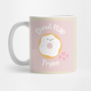 Donut Stop Trying Mug